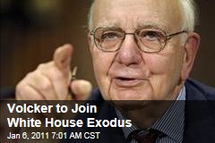 Volcker to Join White House Exodus