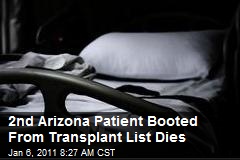 2nd Arizona Patient Booted From Transplant List Dies