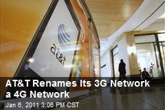 AT&amp;T Renames Its 3G Network a 4G Network