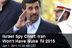 Israel Spy Chief: Iran Won't Have Nuke Til 2015