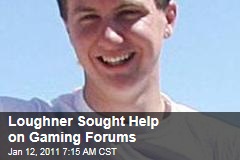 Loughner Sought Help on Gaming Forums