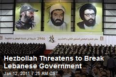 Hezbollah Threatens to Break Lebanese Gov't