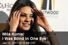 Mila Kunis: I Was Blind in One Eye