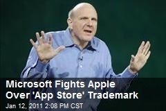 Microsoft Fights Apple Over 'App Store' Trademark