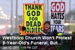 Westboro Church Won't Protest 9-Year-Old's Funeral, But...