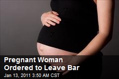 Pregnant Woman Ordered to Leave Bar