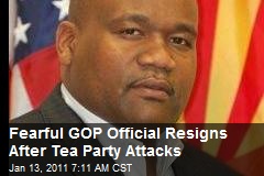 Fearful GOP Official Resigns After Tea Party Attacks