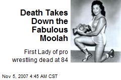 Death Takes Down the Fabulous Moolah