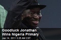 Goodluck Jonathan Wins Nigeria Primary