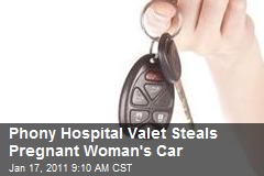 Phony Hospital Valet Steals Pregnant Woman's Car