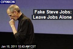 Fake Steve Jobs: Leave Steve Jobs Alone