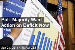 Poll: Majority Want Action on Deficit Now