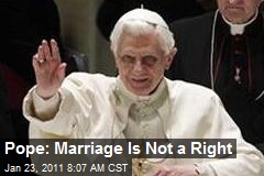 Pope: Marriage Is Not a Right