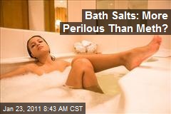 Bath Salts: More Perilous Than Meth?