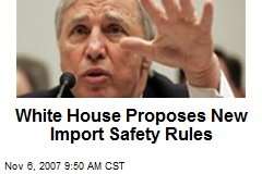 White House Proposes New Import Safety Rules