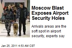 Moscow Blast Exposes Airport Security Holes