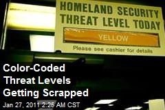 Color-Coded Threat Levels To Be Scrapped