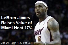 LeBron James Raises Value of Miami Heat 17%
