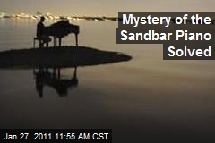 Mystery of the Sandbar Piano Solved