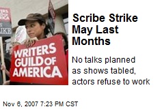 Scribe Strike May Last Months