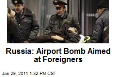 Russia: Airport Bomb Aimed at Foreigners