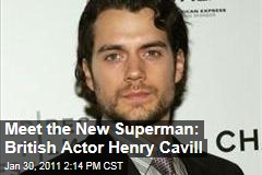 Meet the New Superman: British Actor Henry Cavill