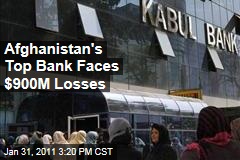 Afghanistan's Kabul Bank Faces $900M Losses Amid Fraud Fears