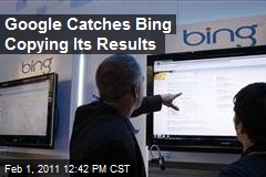 Google Catches Bing Copying Its Results
