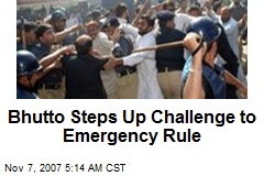 Bhutto Steps Up Challenge to Emergency Rule