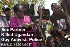 Sex Partner Killed Ugandan Gay Activist: Police