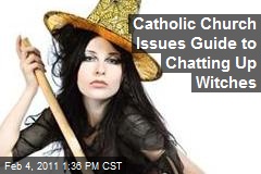 Catholic Church Issues Guide to Chatting Up Witches