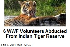 6 WWF Volunteers Abducted From Indian Tiger Reserve
