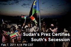 Sudan's Prez Certifies South's Secession