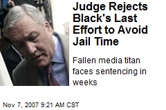 Judge Rejects Black's Last Effort to Avoid Jail Time