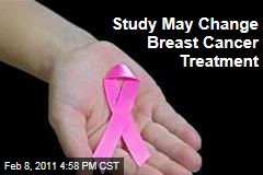 Study May Change Breast Cancer Treatment