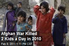 Afghan War Killed 2 Kids a Day in 2010