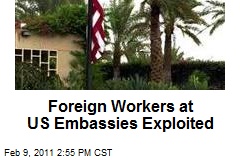 Foreign Workers at US Embassies Exploited