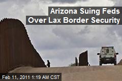 Arizona Suing Feds Over Lax Border Security
