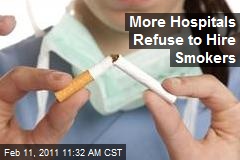 More Hospitals Refuse to Hire Smokers