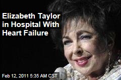 Elizabeth Taylor in Hospital With Heart Failure