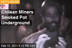 Chilean Miners Smoked Pot Underground