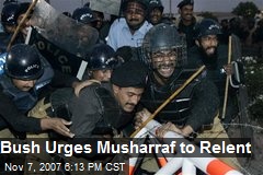 Bush Urges Musharraf to Relent