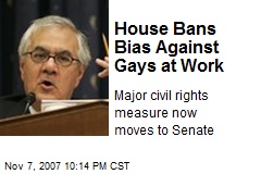 House Bans Bias Against Gays at Work