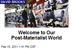 Welcome to Our Post-Materialist World