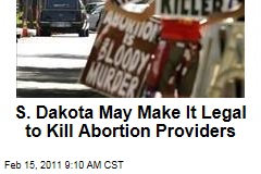 S. Dakota May Make It Legal to Kill Abortion Providers