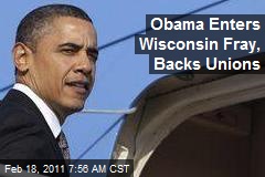 Obama Enters Wisconsin Fray, Backs Unions