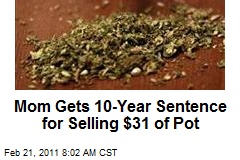 Mom Gets 10-Year Sentence for Selling $31 of Pot