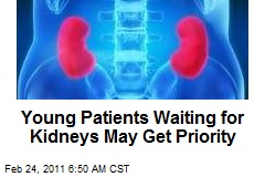 Young Patients Waiting for Kidneys May Get Priority
