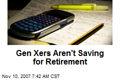 Gen Xers Aren't Saving for Retirement