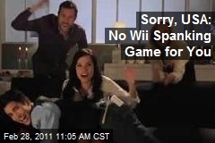 Sorry, USA: No Wii Spanking Game for You